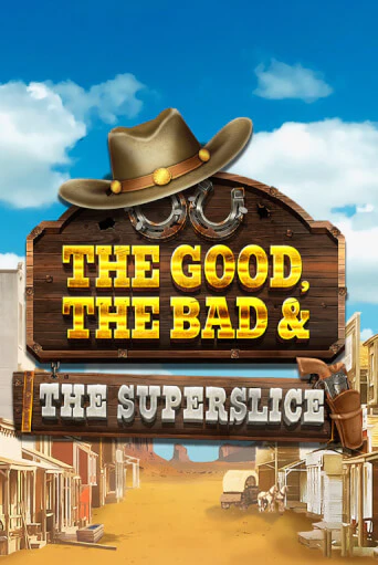 The Good, the Bad and the SuperSlice демо игра казино без регистрации | PokerDom